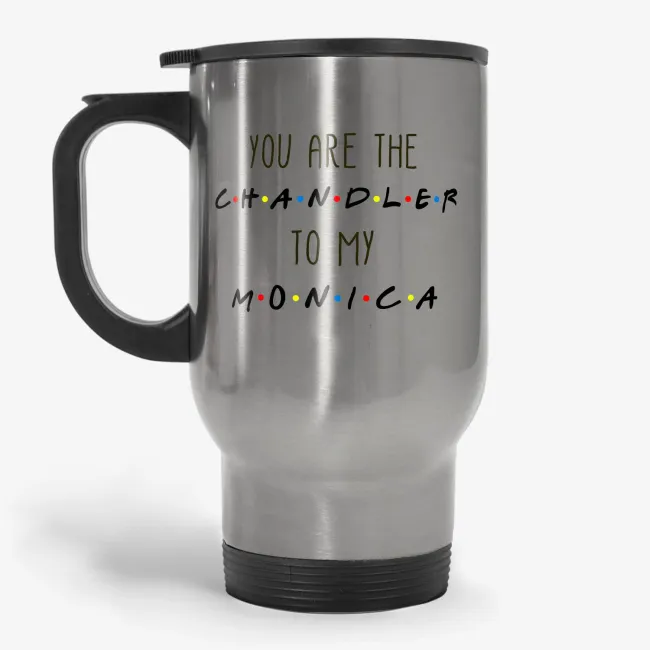 You're Chandler to My Monica - Friends TV Show Couple Love Travel Mug - Image 