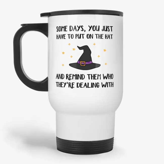 Some Days You Just Have to Put on Hat - Funny Witch Halloween Travel Mug - Image 