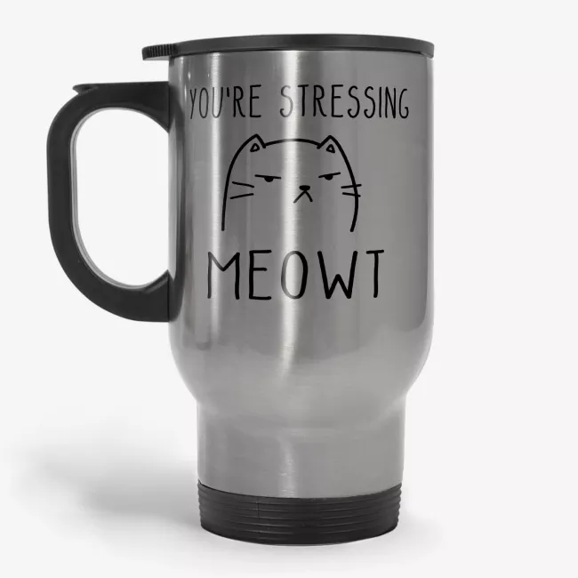 You're Stressing Meowt - inappropriate cat travel mug, crazy cat lady gift, travel mug for her, wife travel mug, girlfriend gift, cute cat - Image 