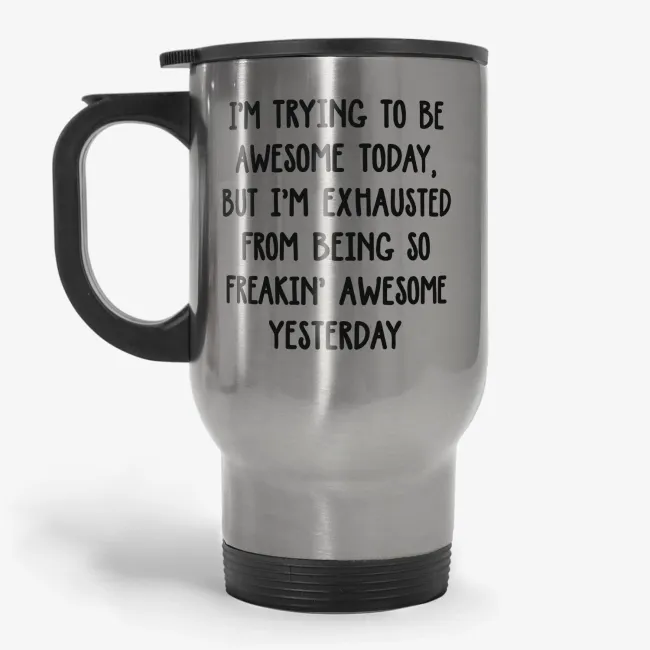 I’m Trying To Be Awesome Today Travel Mug - Image 