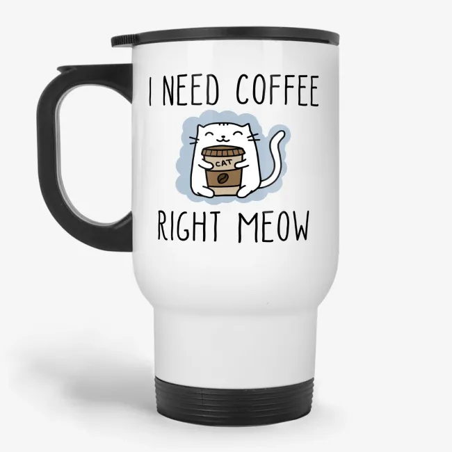 I Need Coffee Right Meow - Cute Cat Travel Mug for a Cat Lover - Image 