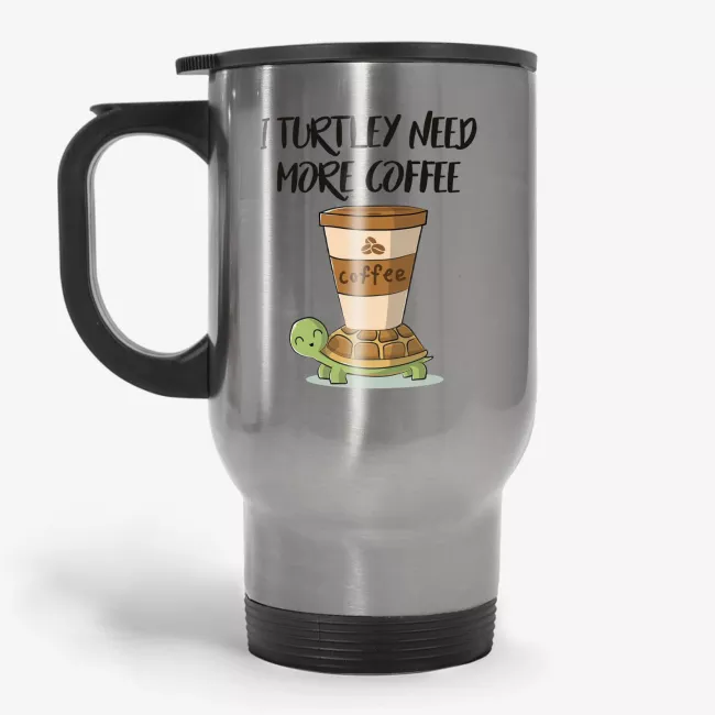 I Turtley Need More Coffee - Turtle Mug For Big Coffee Lover Travel Mug - Image 