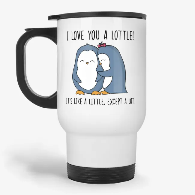 I Love You A Lottle - Cute Penguin Lovers Travel Mug, Christmas gift for boyfriend or girlfriend - Image 