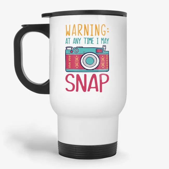 Gift Travel Mug for Photographer - Warning At Any Time I May Snap - Image 
