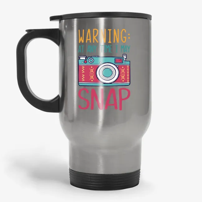 Gift Travel Mug for Photographer - Warning At Any Time I May Snap - Image 