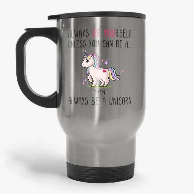Always be a Unicorn, cute travel mug, unicorn gift, present for birthday, gift for daughter, for sister, for mom, friend or coworker - Image 