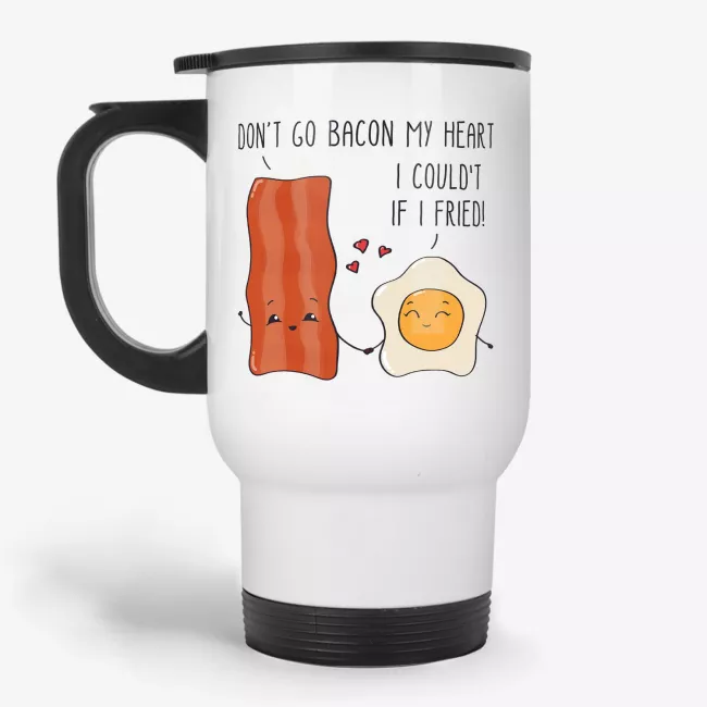 Don't Go Bacon My Heart - Funny Punny Couples Coffee Travel Mug - Image 