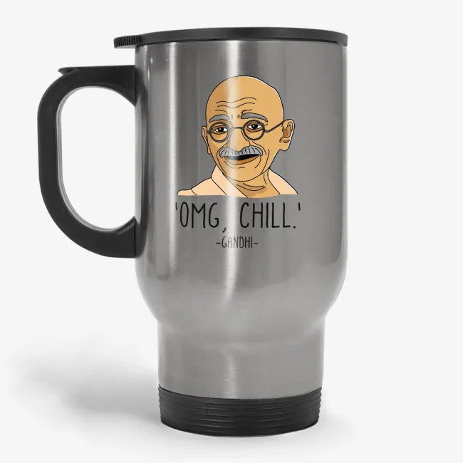 OMG, Chill, 11oz funny Gandhi Travel Mug, quote parody travel mug - Image 