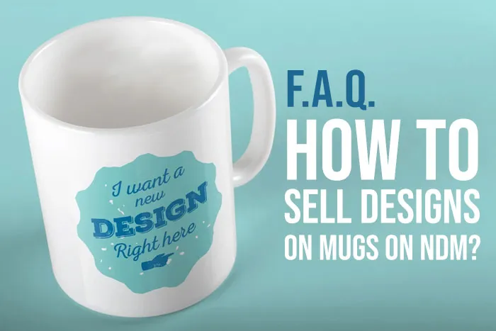 Frequently Asked Questions About Selling Your Designs on NineDollarMugs